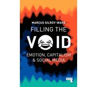 Filling the Void : Emotion, Capitalism and Social media