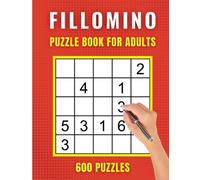FILLOMINO PUZZLE BOOK FOR ADULTS: 600 MIXED GRID LOGIC BRAIN TEASERS