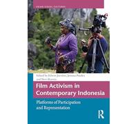 Film Activism in Contemporary Indonesia: Platforms of Participation and Representation (Asian Visual Cultures)