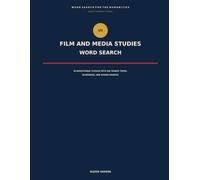 Film and Media Studies Word Search: 60 Educational Puzzles with 840 Search Terms, Glossaries, and Guided Sources (Word Search for the Humanities)