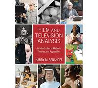 Film and Television Analysis: An Introduction to Methods, Theories, and Approaches