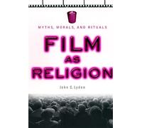 Film as Religion: Myths, Morals, and Rituals