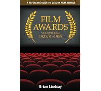 Film Awards: A Reference Guide to US & UK Film Awards Volume One 1927/8-1959: Volume 1