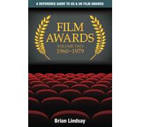 Film Awards: A Reference Guide to US & UK Film Awards Volume Two 1960-1979: Volume 2
