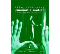 Film Directing Cinematic Motion: A Workshop for Staging Scenes