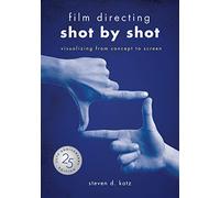 Film Directing: Shot by Shot - 25th Anniversary Edition: Visualizing from Concept to Screen (Library Edition)