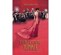 Film Festival Junkie : Encounters with Celebrities Around the World