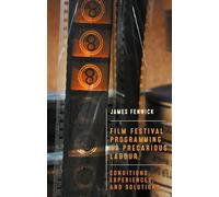 Film festival programming as precarious labour: Conditions, experiences, and solutions