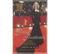 Film Festivals: From European Geopolitics to Global Cinephilia (Film Culture in Transition)