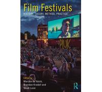Film Festivals : History, Theory, Method, Practice