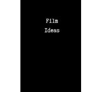 Film Ideas: Lined Notebook for Screenwriters and Scriptwriters | 200 pages | 6 x 9 | Feature Length Movie and Short Film Writing Journal | Gift for Screenwriting Student | Creative Writing
