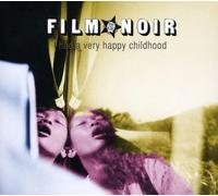 Film Noir - I Had A Very Happy Childhood