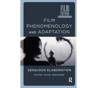 Film Phenomenology and Adaptation: Sensuous Elaboration (Film Culture in Transition)
