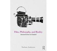 Film, Philosophy, and Reality: Ancient Greece to Godard