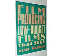 Film Producing: Low-Budget Films That Sell