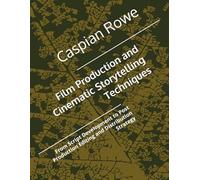 Film Production and Cinematic Storytelling Techniques: From Script Development to Post Production Editing and Distribution Strategy