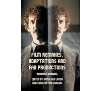 Film Remakes, Adaptations and Fan Productions: Remake/Remodel