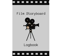 Film storyboard log book: Perfect for students studying film making