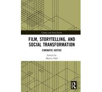 Film, Storytelling, and Social Transformation : Cinematic Justice