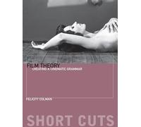 Film Theory: Creating a Cinematic Grammar (Short Cuts)
