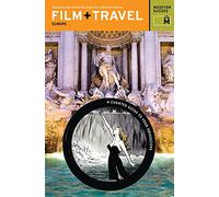 Film + Travel: Europe: Travelling the World Through Your Favorite Movies: Traveling the World Through Your Favorite Movies (Film + Travel Guides)