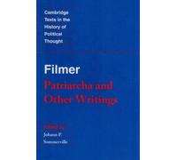 Filmer: Patriarcha & Other Writings: 'Patriarcha' and Other Writings (Cambridge Texts in the History of Political Thought)