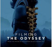 Filming the Odyssey : Inside the Making of Christopher Nolan's Modern Epic
