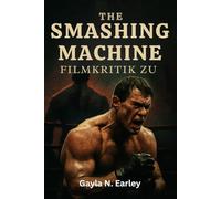 Filmkritik zu The Smashing Machine: Wir erkunden das reale Drama, die rohen Emotionen und das Wrestling-Erbe hinter der filmischen Reise