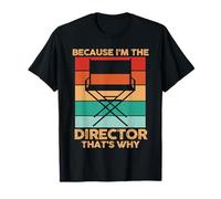 Filmmaker Movie Maker Because I'm The Director That's Why T-Shirt