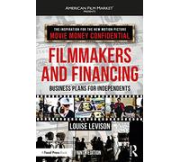 Filmmakers and Financing: Business Plans for Independents (American Film Market Presents)