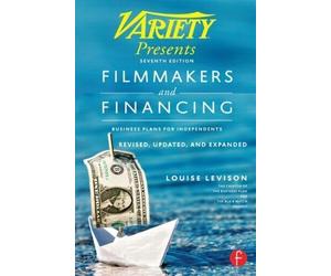 Filmmakers and Financing: Business Plans for Independents by Levison, Louise ( 2013 )
