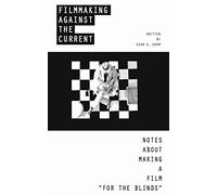 Filmmaking Against The Current - Notes About Making A Film "For The Blinds": Different Size Edition