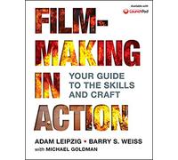 Filmmaking in Action: Your Guide to the Skills and Craft