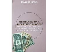 Filmmaking on a Shoestring Budget: Mastering Directing and Cinematography for Independent Filmmakers