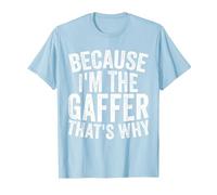 Filmmaking Production - Because I'm The Gaffer T-Shirt, Men, Baby Blue, Large