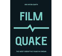 FilmQuake: The Most Disruptive Films in Cinema (Culture Quake)