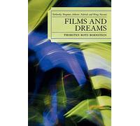 Films and Dreams: Tarkovsky, Bergman, Sokurov, Kubrick, and Wong Kar-Wai: Tarkovsky, Bergman, Sokurov, Kubrick, and Wong KarWai