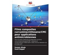 Films composites curcumine/chitosane/CMC pour applications antimicrobiennes: Une nouvelle méthode de préparation de films curcumine/chitosane/CMC : ... d'eau et de la libération du principe actif