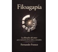 Filoagapía: La Filosofía del Amor para redención de los sabios y entendidos