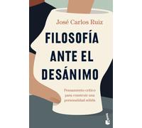 Filosofía ante el desánimo: Pensamiento crítico para construir una personalidad sólida (Ciencias Humanas y Sociales)
