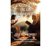 FILOSOFIA DE LA HUMANIDAD: ¿QUÈ SER SOMOS?