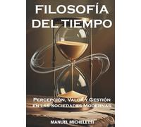 FILOSOFÍA DEL TIEMPO: Percepción, Valor y Gestión en las Sociedades Modernas
