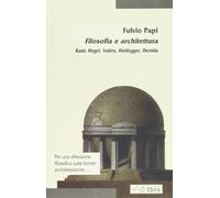 Filosofia e architettura. Kant, Hegel, Valéry, Heidegger, Derrida