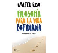 Filosofía para la vida cotidiana. El camino de los sabios (Spanish Edition)
