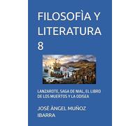 FILOSOFÌA Y LITERATURA 8: LANZAROTE, SAGA DE NIAL, EL LIBRO DE LOS MUERTOS Y LA ODISEA