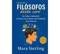FILÓSOFOS DESDE CERO. Filosofía explicada de forma clara para jóvenes y estudiantes de bachillerato: descubre a los grandes pensadores y sus ideas esenciales. conceptos clave y pensamiento crítico.