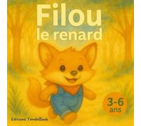 Filou le renard: Une histoire tendre sur le courage et l’amitié - Livre illustré pour les enfants de 3 à 6 ans