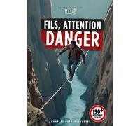 FILS, ATTENTION DANGER: PLUS DE 150 ATTITUDES A NE PAS AVOIR (LES FILS)