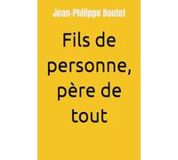Fils de personne, père de tout