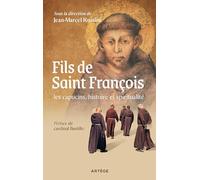 Fils de saint François : les capucins, histoire et spiritualité